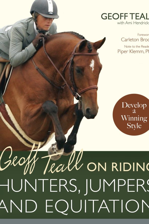 Geoff Teall on Riding Hunters, Jumpers and Equitation: Develop a Winning Style